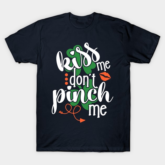 Funny St. Patrick's day Kiss me don't pinch me T-Shirt by TheBlackCatprints